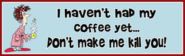 Novelty Sign: Cartoon Woman Proclaims 'I Haven’t Had My Coffee Yet