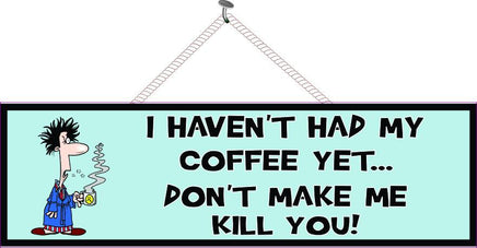 Man Coffee Lover Sign with Funny Quote