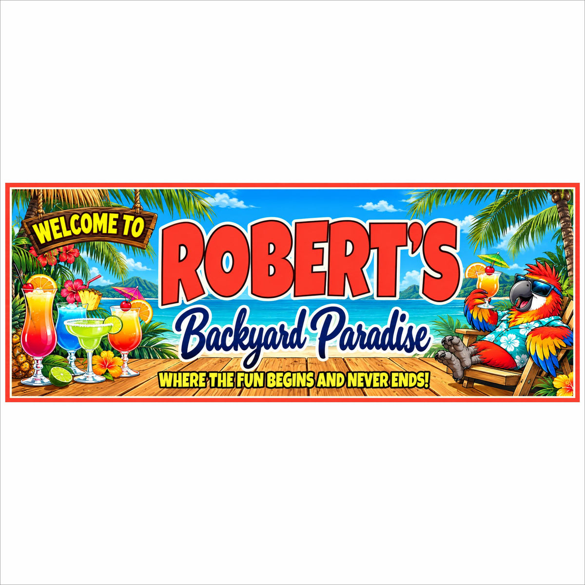 Personalized tropical backyard sign with a red border, colorful cocktails, palm trees, ocean scenery, and a parrot relaxing with a drink.