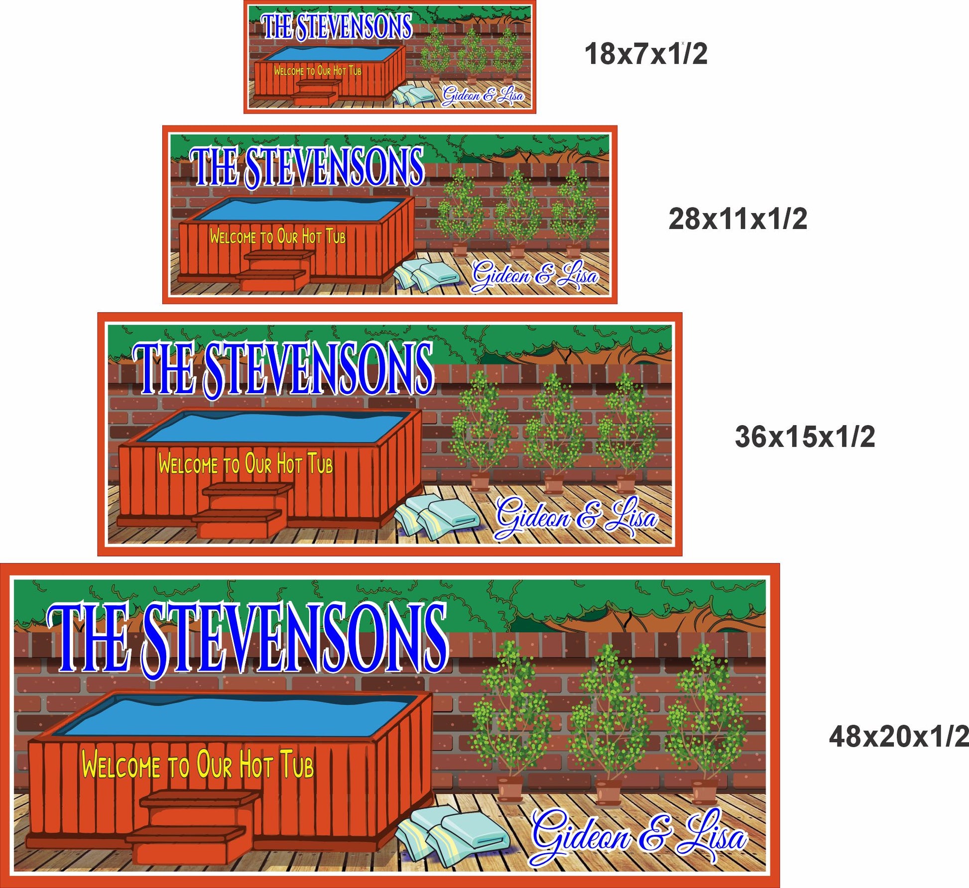 Size comparison image
Personalized hot tub sign shown in four available sizes for outdoor wall display