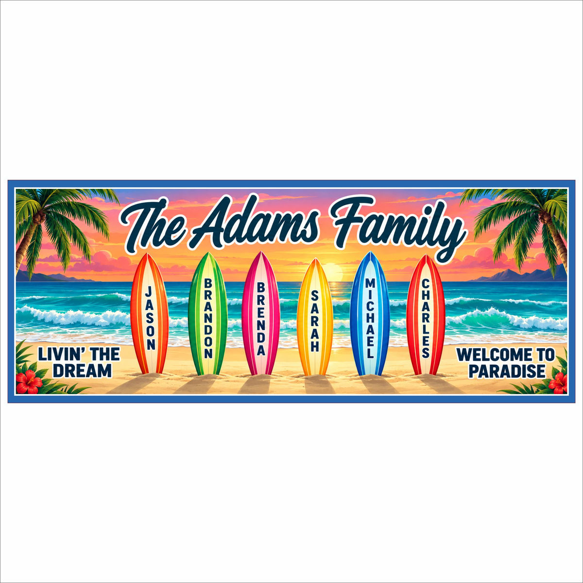 Personalized family beach sign with six colorful named surfboards, a tropical sunset, ocean waves, palm trees, and a blue border.