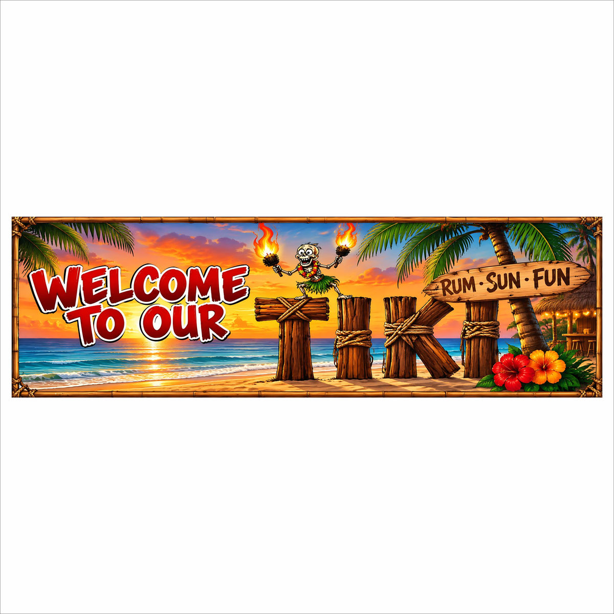 Welcome to Our Tiki sign with tropical sunset, tiki torches, palm trees, hibiscus flowers and Rum Sun Fun message.