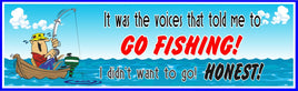 Voices Told Me to Go Fishing Funny Quote Sign with Fisherman in Motor Boat - Fishing Decor