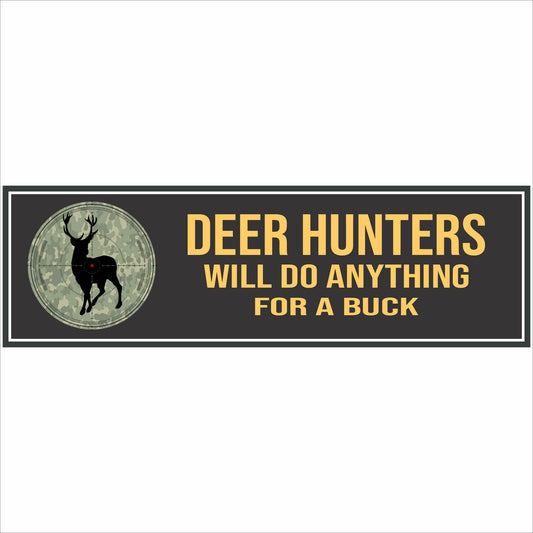 deer hunters will do anything for a buck sign product image