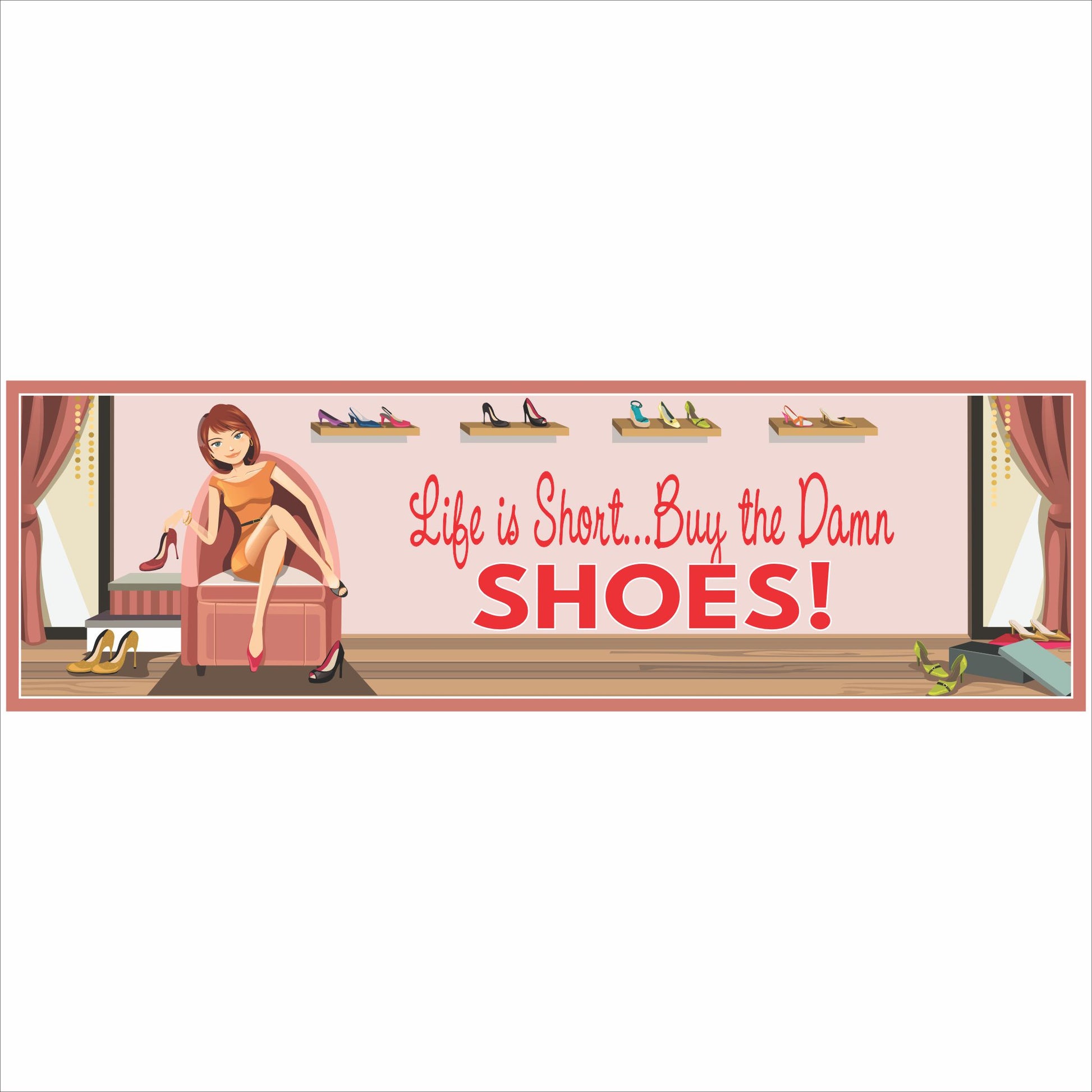 funny fashion quote sign life is short buy the damn shoes 