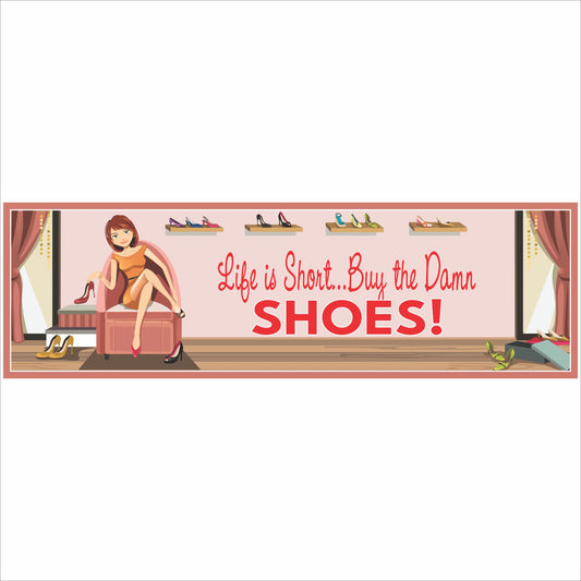 funny fashion quote sign life is short buy the damn shoes 