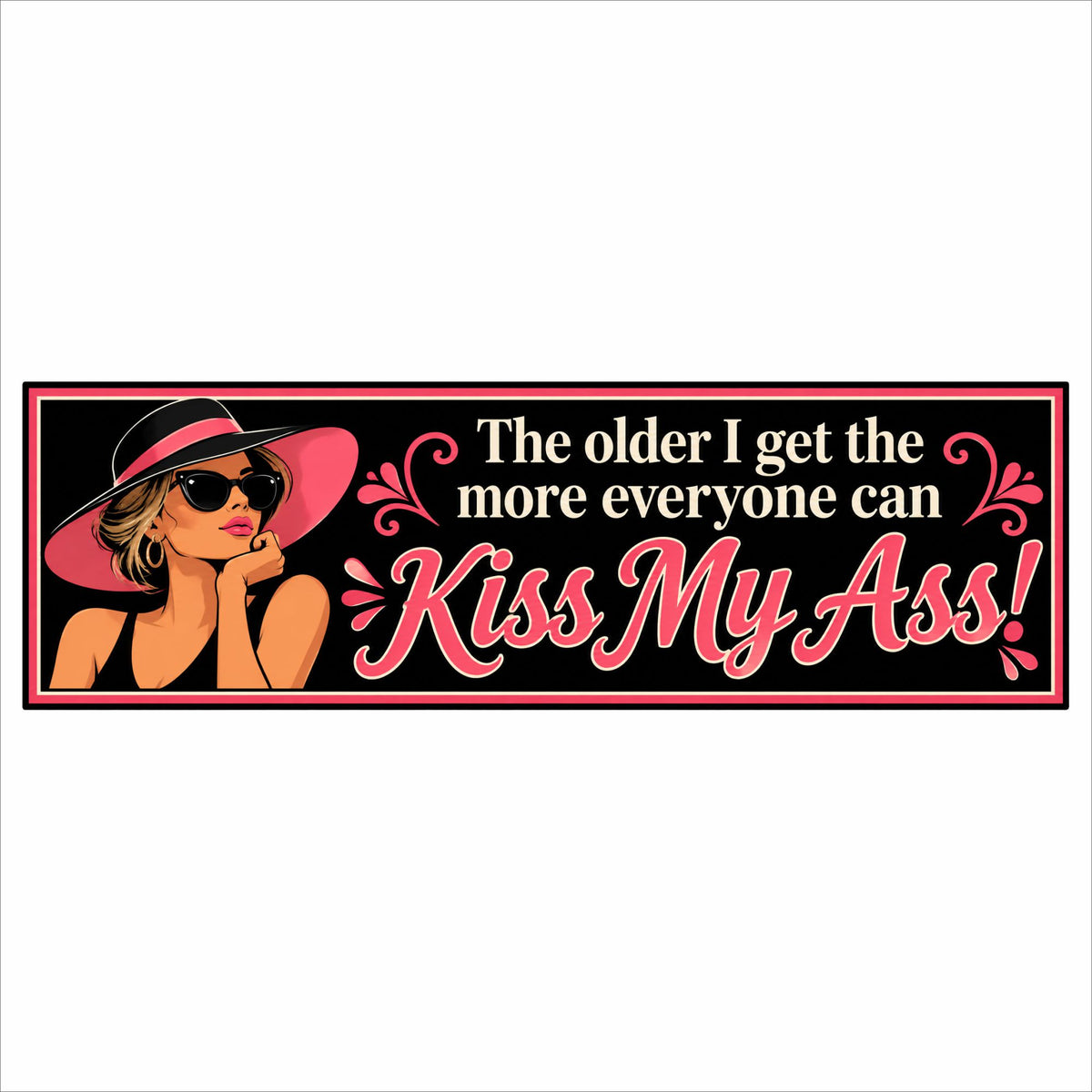 Funny 16x5 rigid PVC sign with stylish woman in pink hat and sunglasses and humorous aging quote.