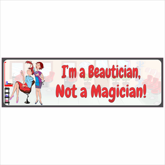 Beautician humor sign reading I’m a Beautician Not a Magician with customizable hair colors