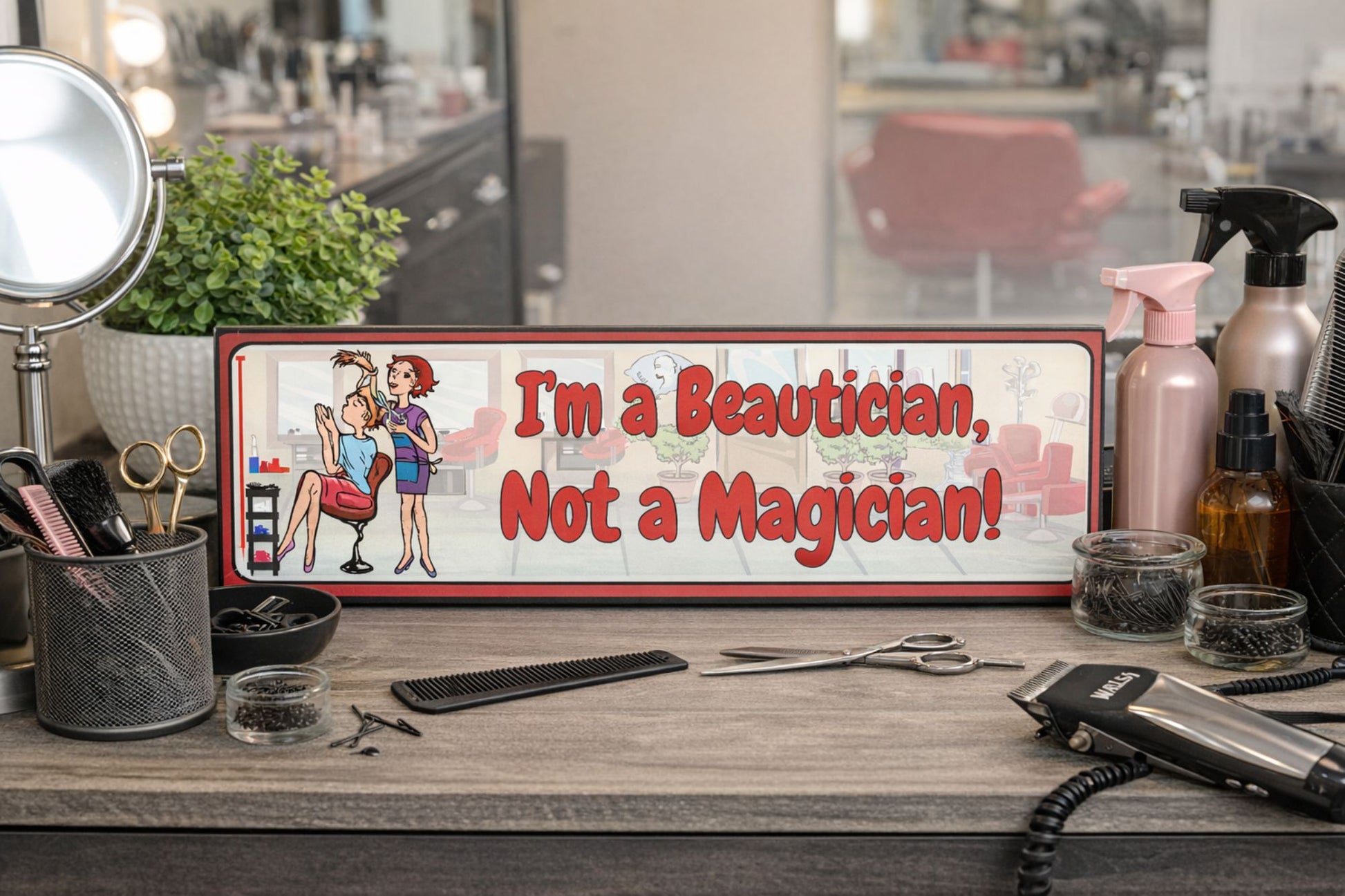 beautician sign displayed on salon workstation with scissors combs hair tools and products humorous hair stylist decor horizontal sign