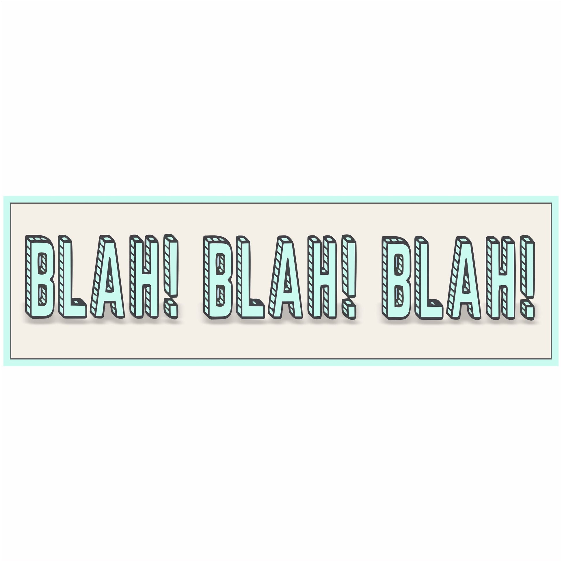 Funny blah blah blah sign sarcastic humor desk decor 16x5 horizontal sign