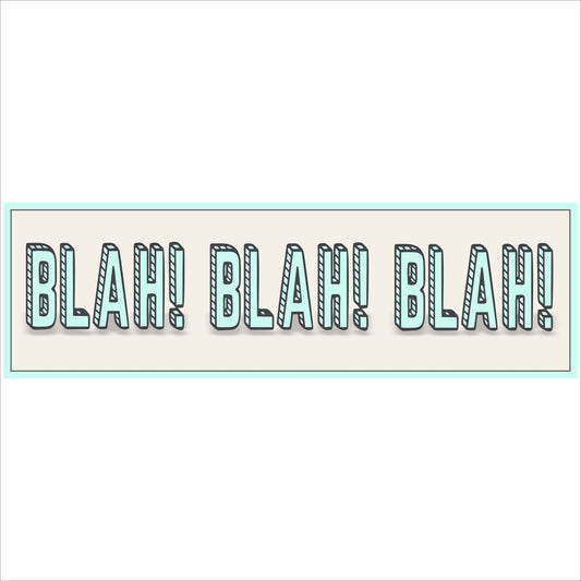 Funny blah blah blah sign sarcastic humor desk decor 16x5 horizontal sign