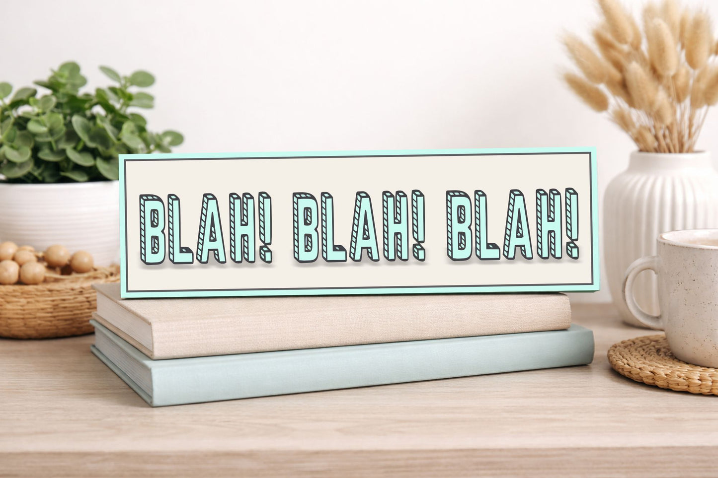 Blah blah blah sign displayed on shelf humorous office decor small accent sign