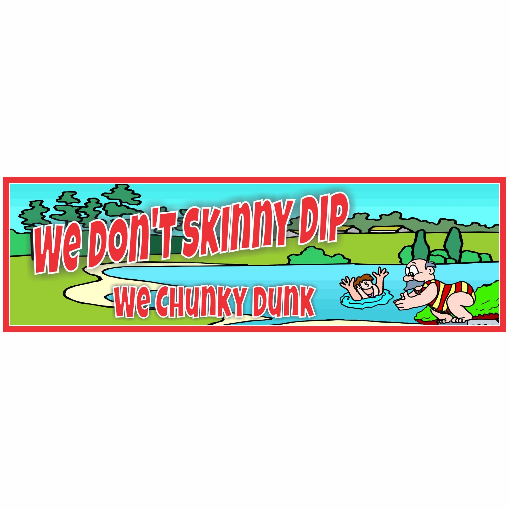 Funny We Don’t Skinny Dip We Chunky Dunk lake sign with cartoon swimmers
