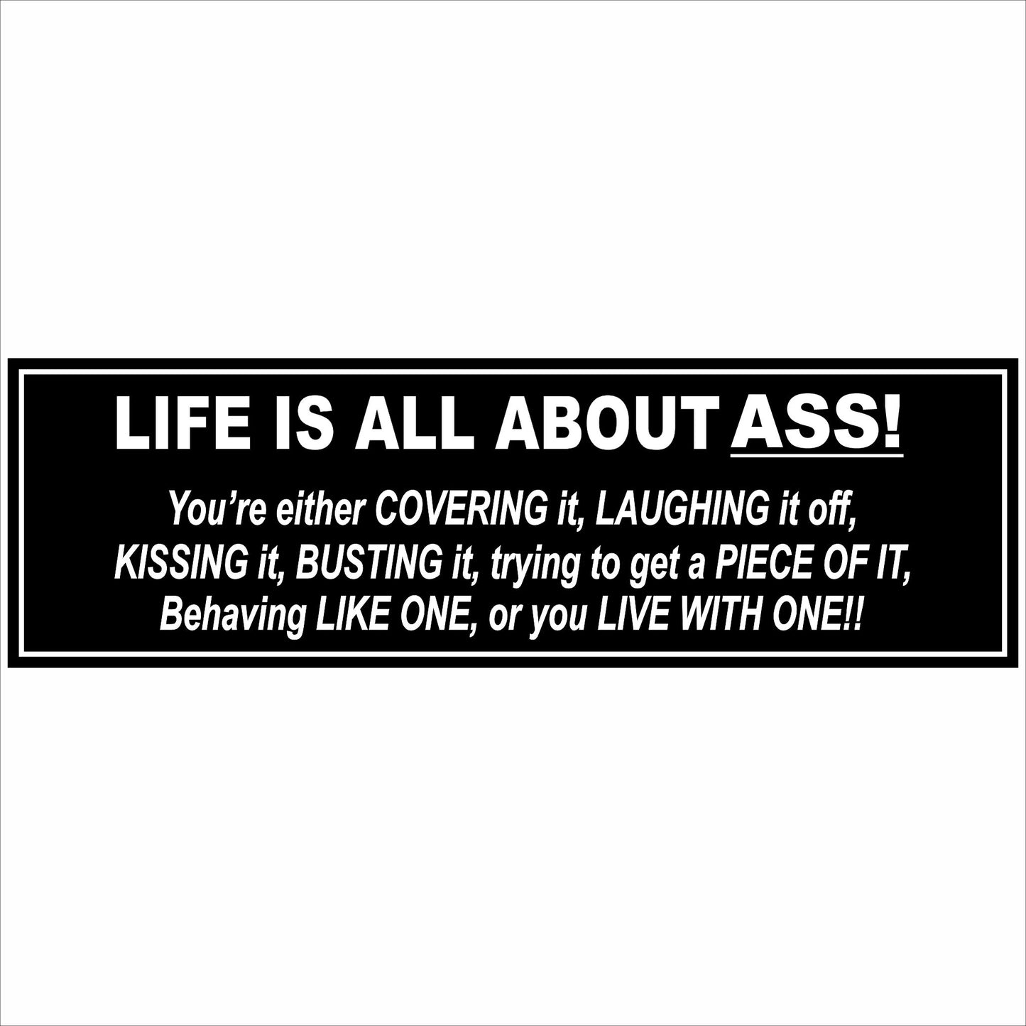 Life Is All About ASS humor sign product photo