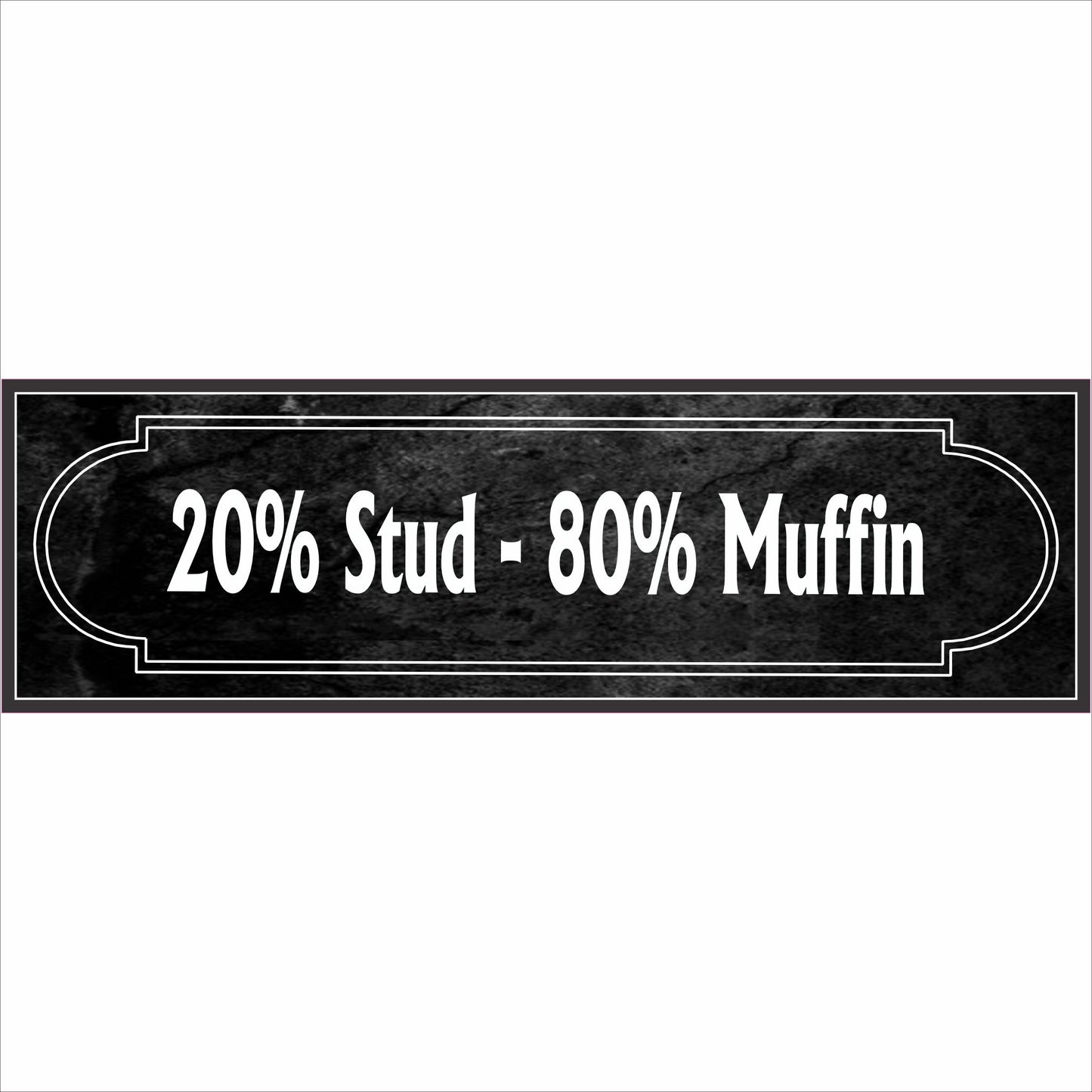 20 percent stud 80 percent muffin funny sign product photo