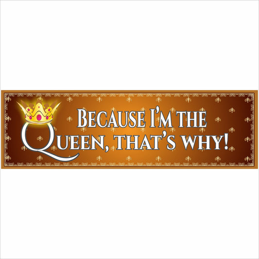 Because I’m the Queen That’s Why rectangular humor sign with crown graphic on warm background