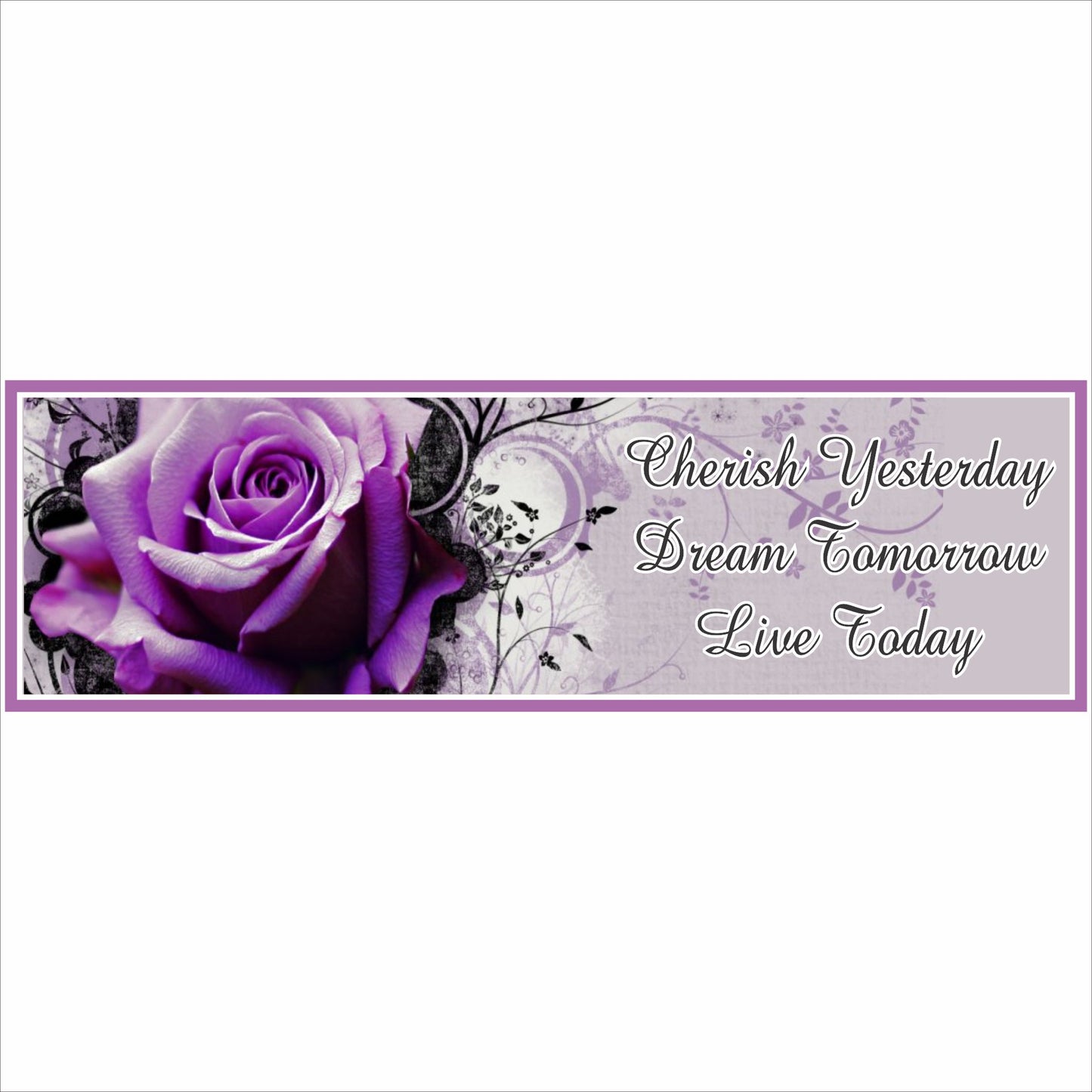 purple rose inspirational sign cherish yesterday dream tomorrow live today 16x5 decor