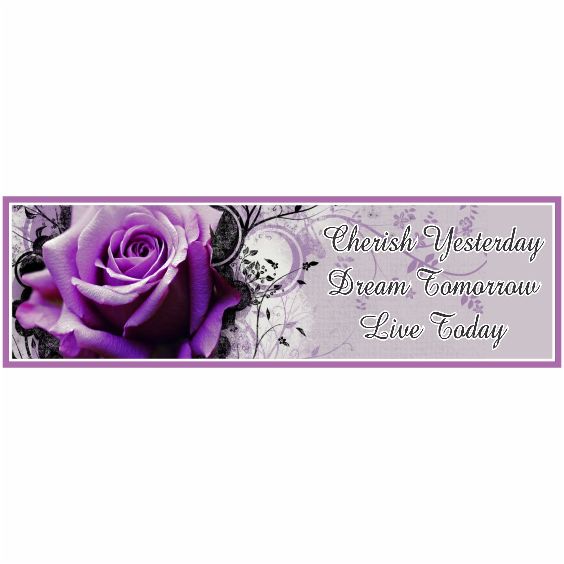 purple rose inspirational sign cherish yesterday dream tomorrow live today 16x5 decor