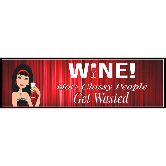 Wine sign reading How Classy People Get Wasted on a clean neutral background