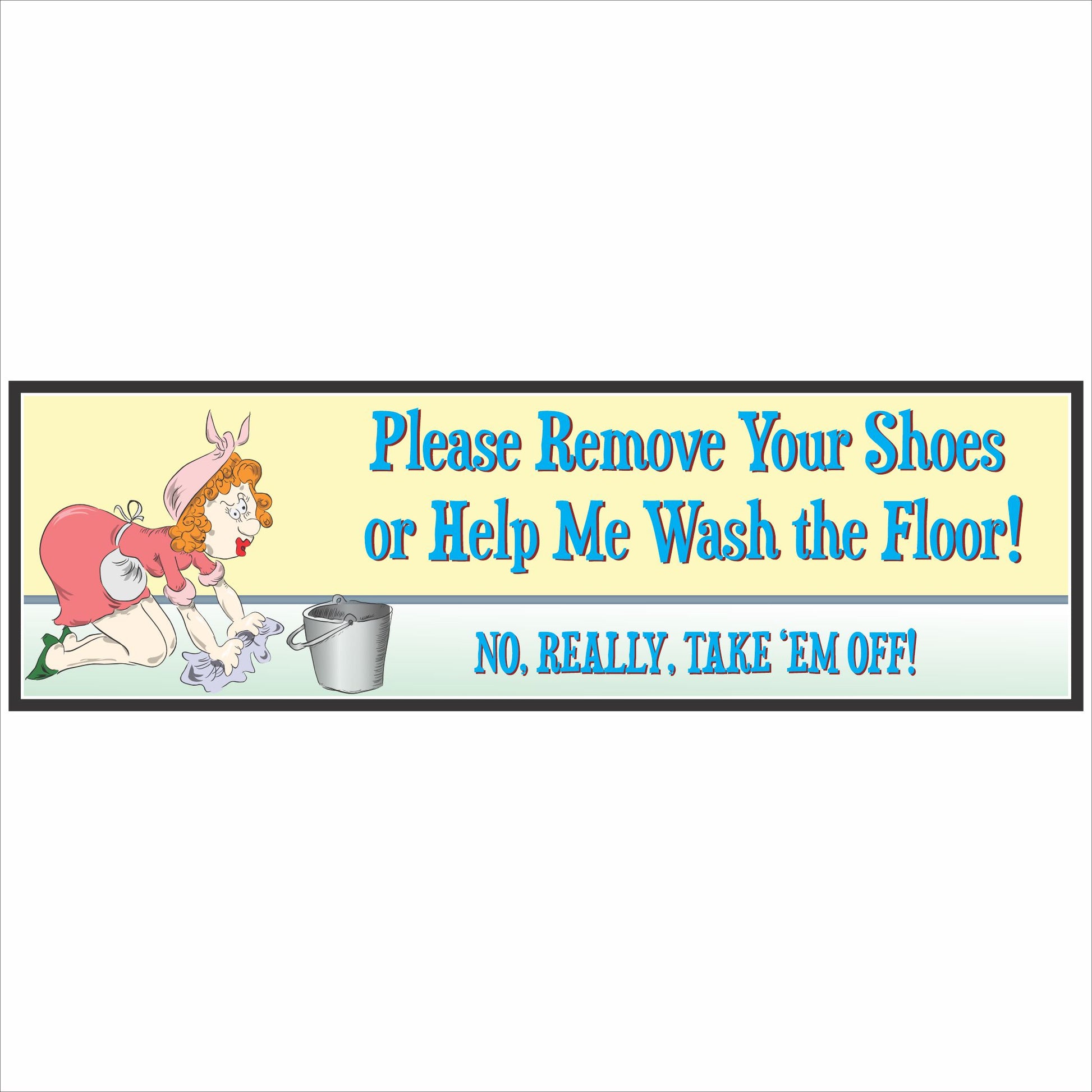 funny please remove your shoes sign with illustrated woman cleaning