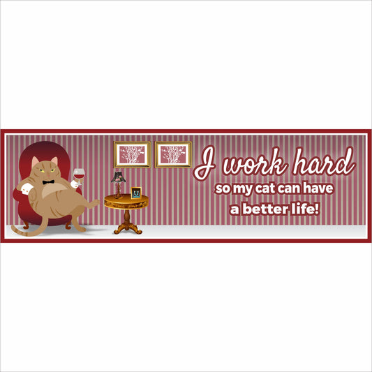 Funny cat sign I work hard so my cat can have a better life single cat design