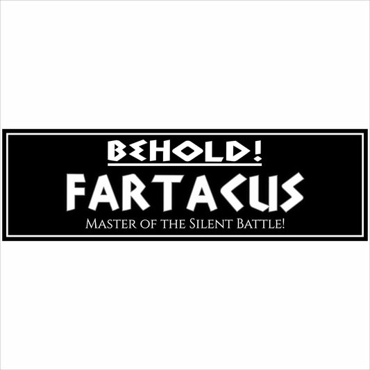 funny behold fartacus sign with bold black and white parody text close up