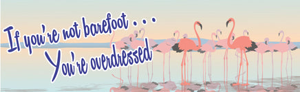 Pastel Pink Flamingo Beach Sign with Funny Quote: 'If You’re Not Barefoot, You’re Overdressed
