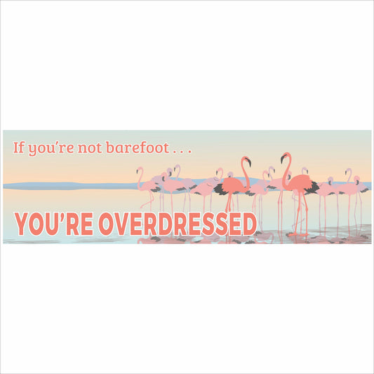 beach dock sign if youre barefoot youre overdressed coastal wall decor flamingo sunset sign
