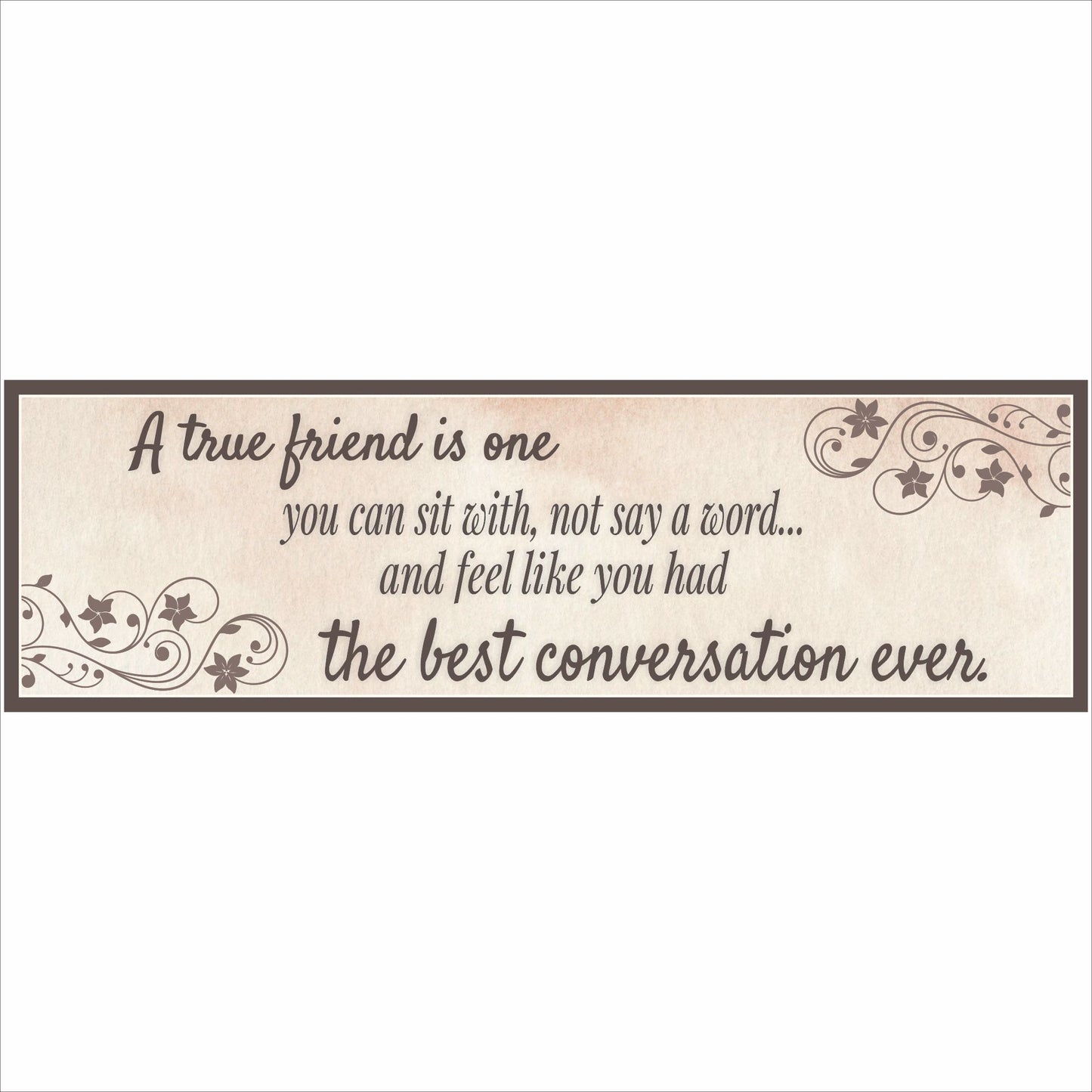 close up inspirational friendship quote sign with neutral textured background and decorative flourishes