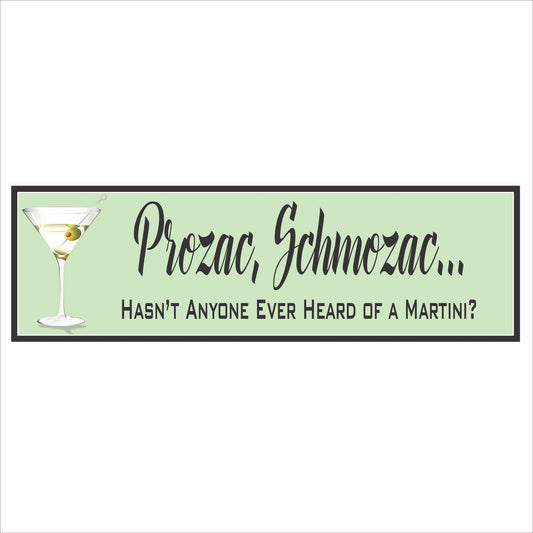 Funny martini bar sign with the phrase “Prozac Schmozac Hasn’t Anyone Ever Heard of a Martini” on a light green background