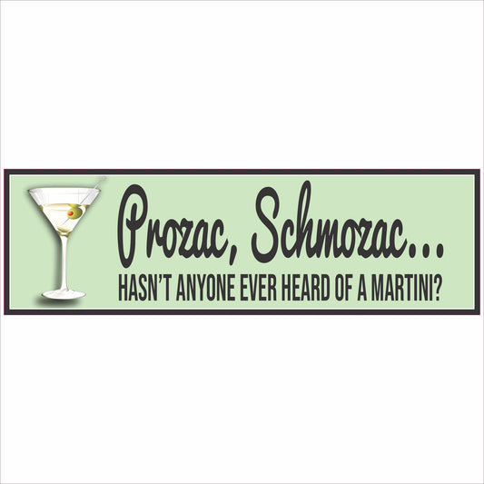 funny martini quote sign Prozac Schmozac hasn’t anyone ever heard of a martini green background