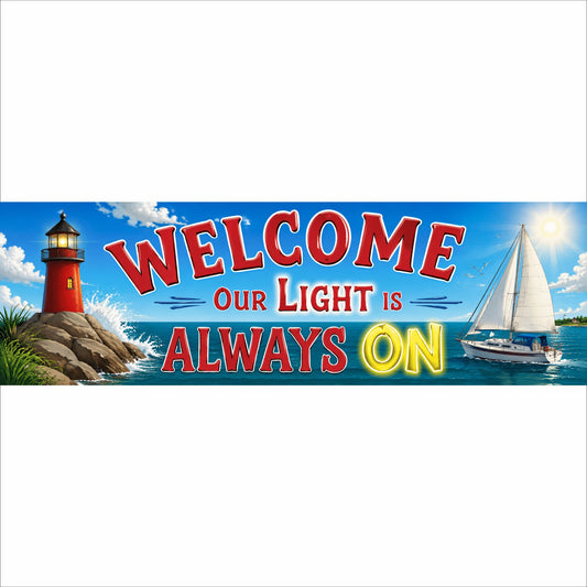 Close-up of a colorful 16x5 lighthouse welcome sign with sailboat and ocean reading "Our Light Is Always On," printed on rigid Komocel PVC.