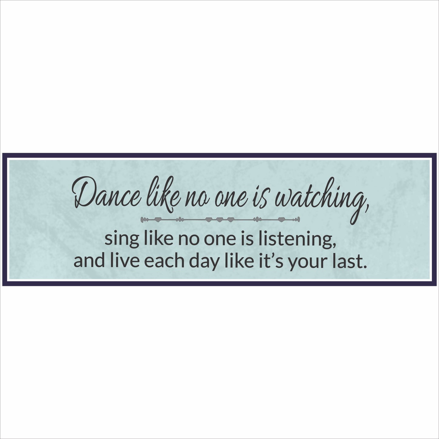 Dance like no one is watching inspirational quote sign with textured blue background