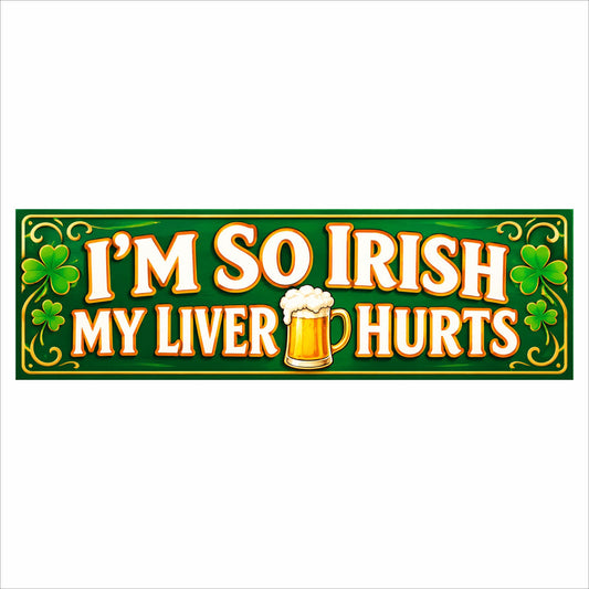 I’m So Irish My Liver Hurts Bar Sign – Funny Irish Beer Wall Decor