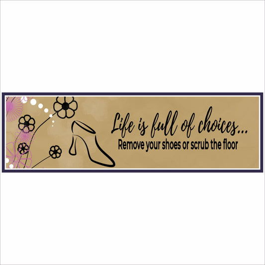 funny entryway sign life is full of choices remove your shoes 16x5 pvc wall sign