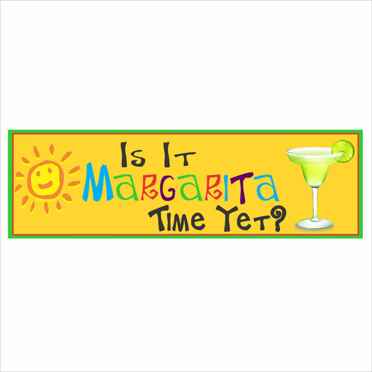 Rectangular yellow margarita bar sign reading Is It Margarita Time Yet with margarita glass illustration