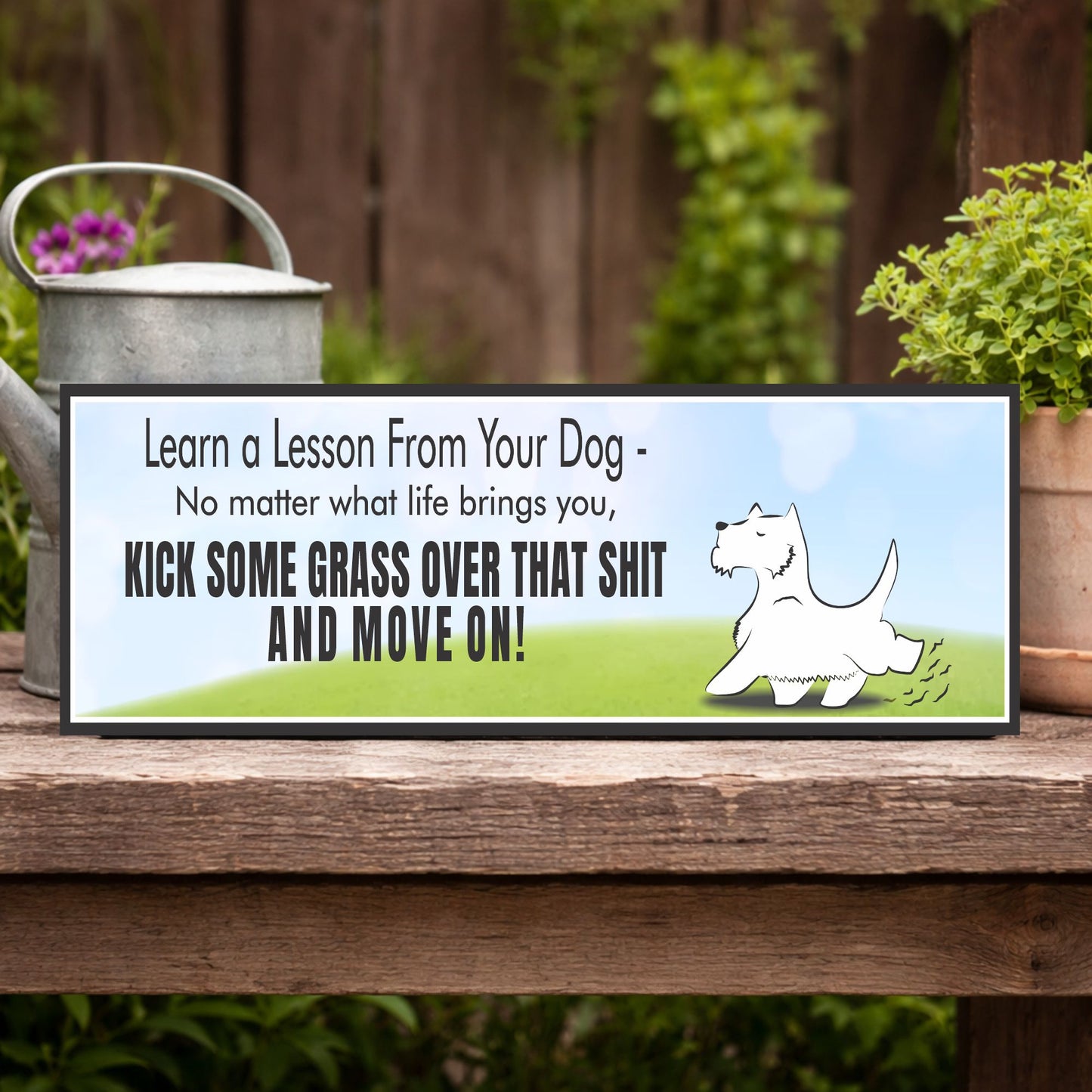 dog humor sign displayed on rustic outdoor bench with watering can and plant shelf decor sign
