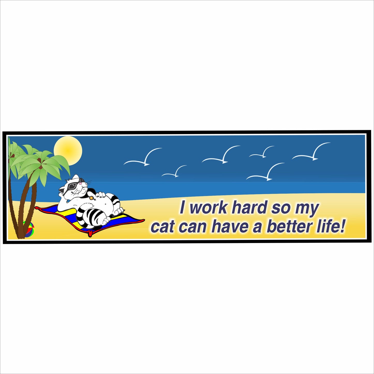 Colorful beach-themed cat sign with lounging cartoon cat and humorous quote about working hard for a better cat life on blue and sandy background