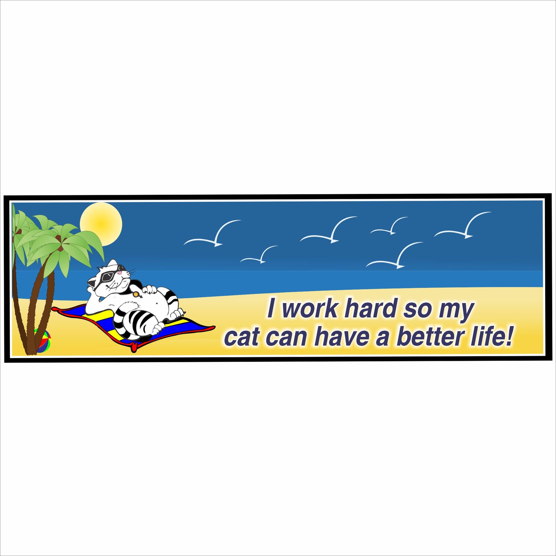 Colorful beach-themed cat sign with lounging cartoon cat and humorous quote about working hard for a better cat life on blue and sandy background