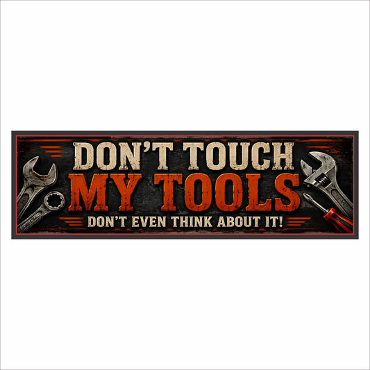 Don’t Touch My Tools sign with distressed cream and rust-orange lettering, illustrated metal tools, and a black background with a red border