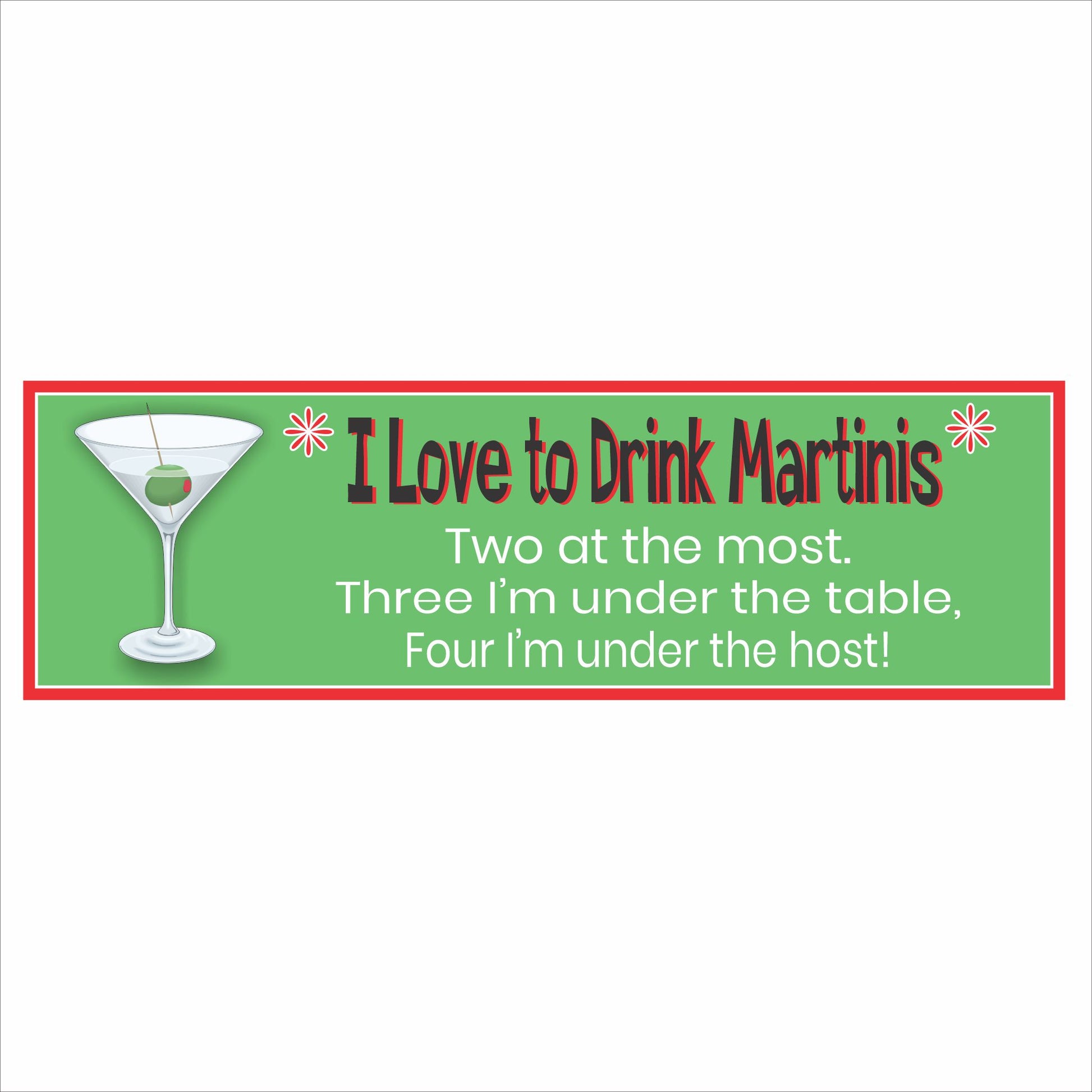 Green martini quote sign reading I Love to Drink Martinis with martini glass illustration and red border