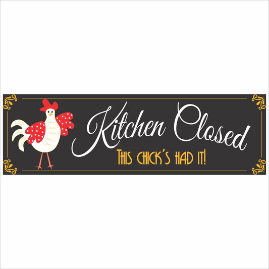kitchen closed this chicks had it rooster sign front view
