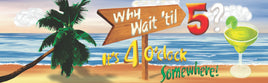 Colorful novelty beach bar sign with palm tree, ocean background, margarita glass, and playful text reading “Why wait ’til 5? It’s 4 o’clock somewhere!”