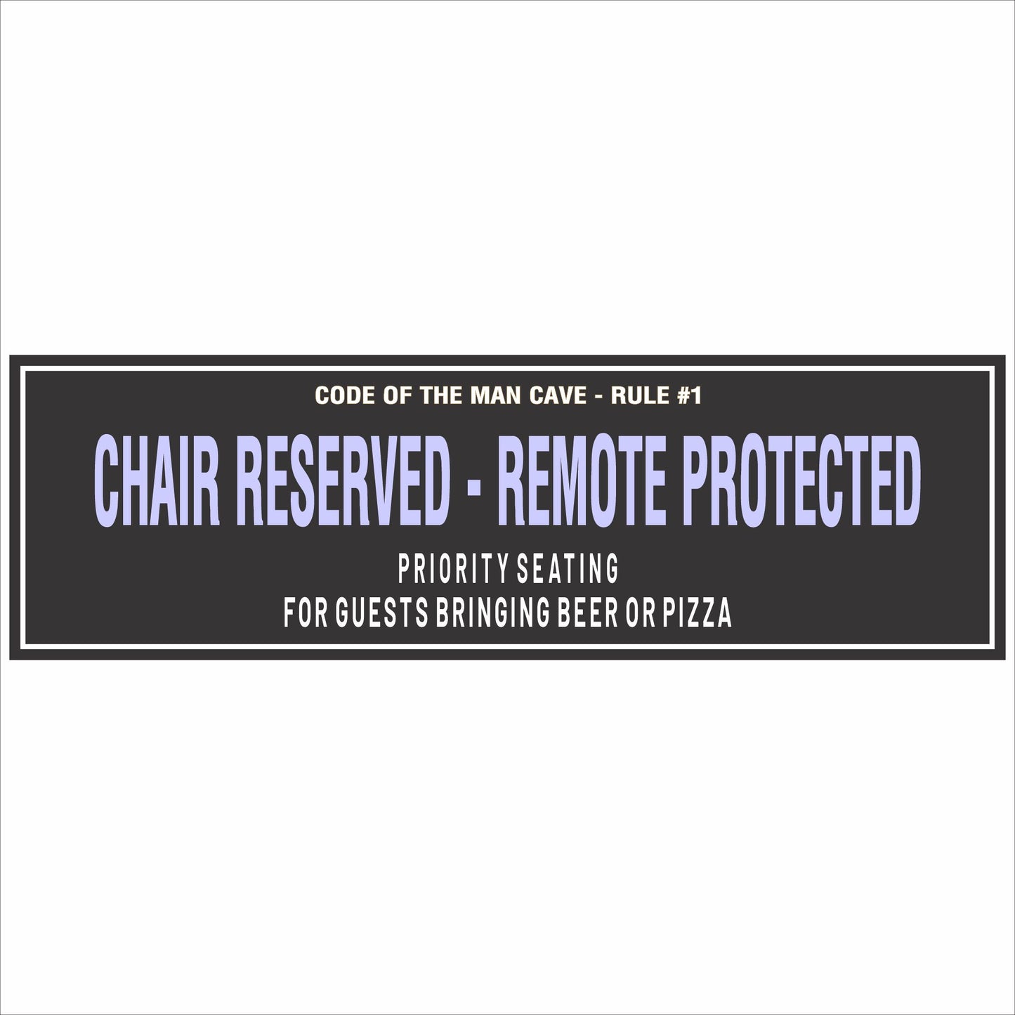 man cave rules sign chair reserved remote protected black background