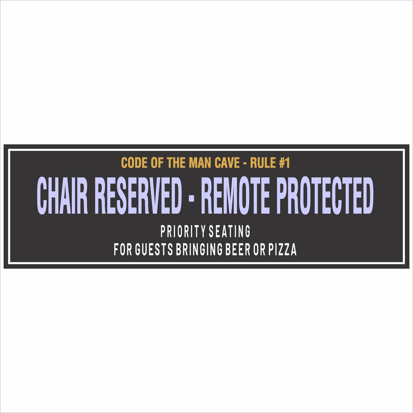 close up of funny man cave rule sign chair reserved remote protected narrow shelf sign