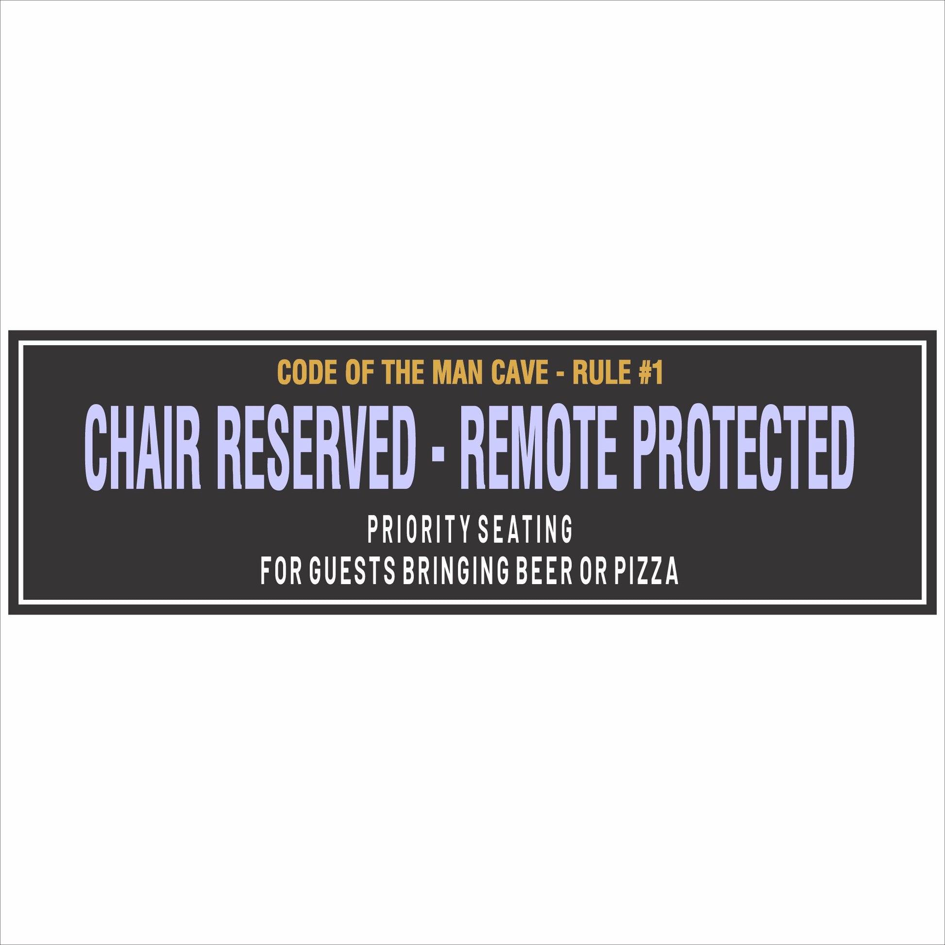 close up of funny man cave rule sign chair reserved remote protected narrow shelf sign