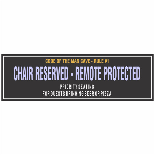 close up of funny man cave rule sign chair reserved remote protected narrow shelf sign
