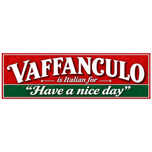 Funny Italian sign reading “Vaffanculo is Italian for ‘Have a nice day’,” with white dimensional-look lettering, a red background, and a green lower panel.