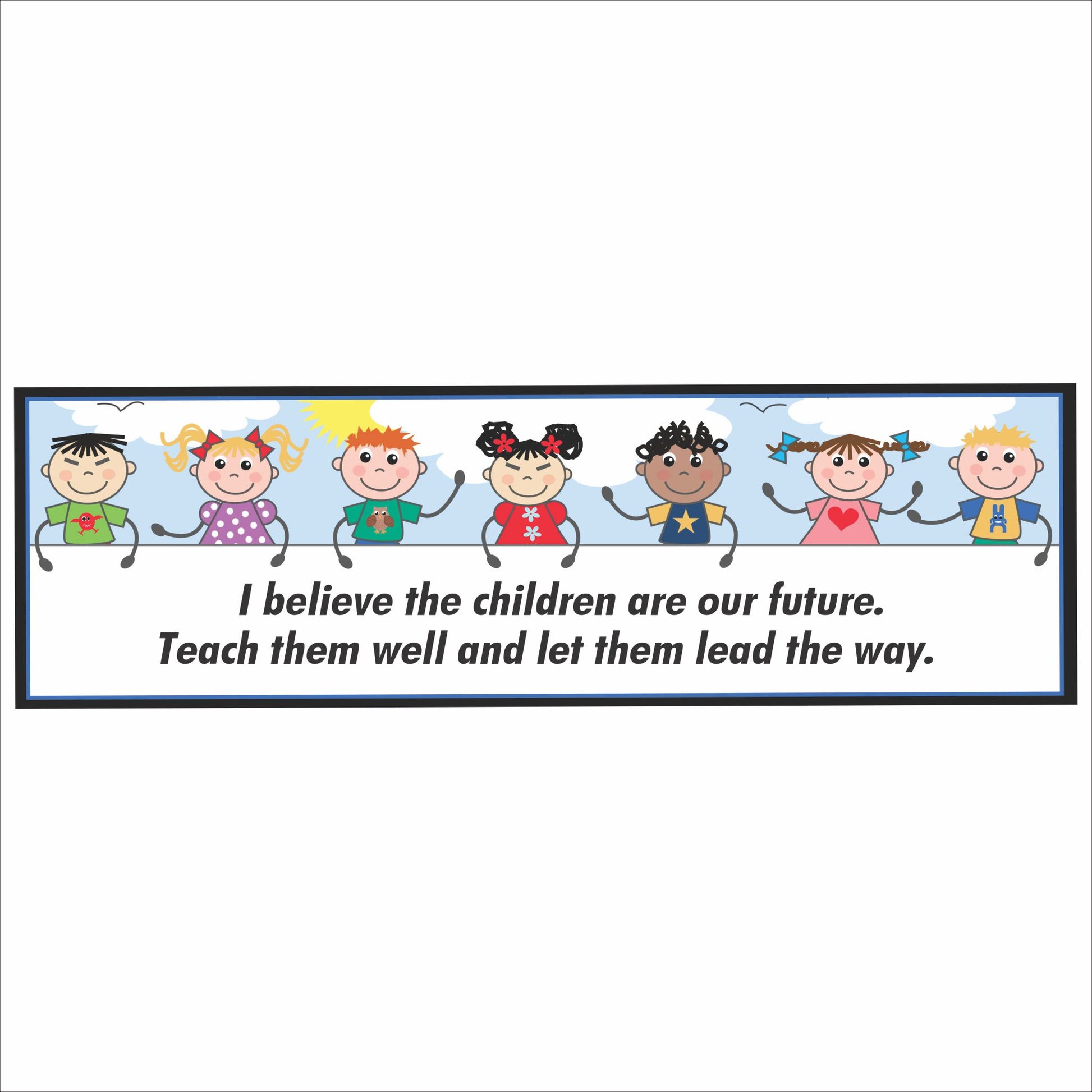 I Believe The Children Are Our Future teacher wall sign with children illustration horizontal design