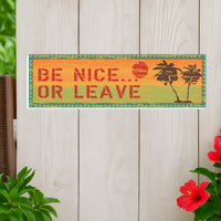 Be Nice Or Leave Funny Sign with Distressed Wood Background, Retro Border, Orange Sun & Stenciled Letter Font